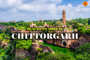 Places to visit in Chittorgarh
