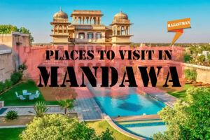 Places to Visit in Mandawa