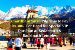 Special VIP Darshan at Kedarnath & Badrinath Temples