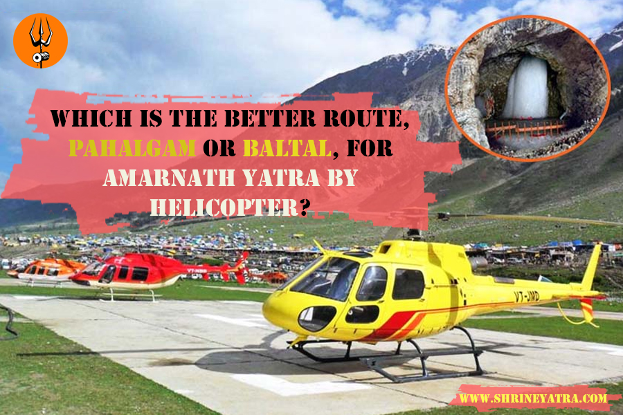 Which route is better for Amarnath Yatra by Helicopter?