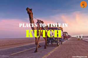 Places to Visit in Kutch