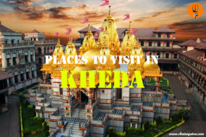 Places to Visit in Kheda