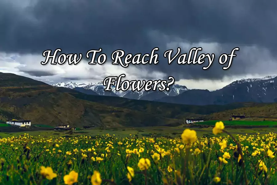 How To Reach Valley of Flowers?