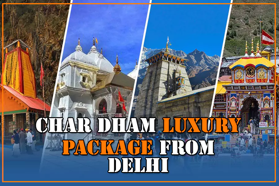 Luxury Char Dham Yatra Package from Delhi (11 Nights & 12 Days)