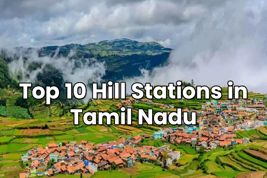 Top 10 Hill Stations in Tamil Nadu